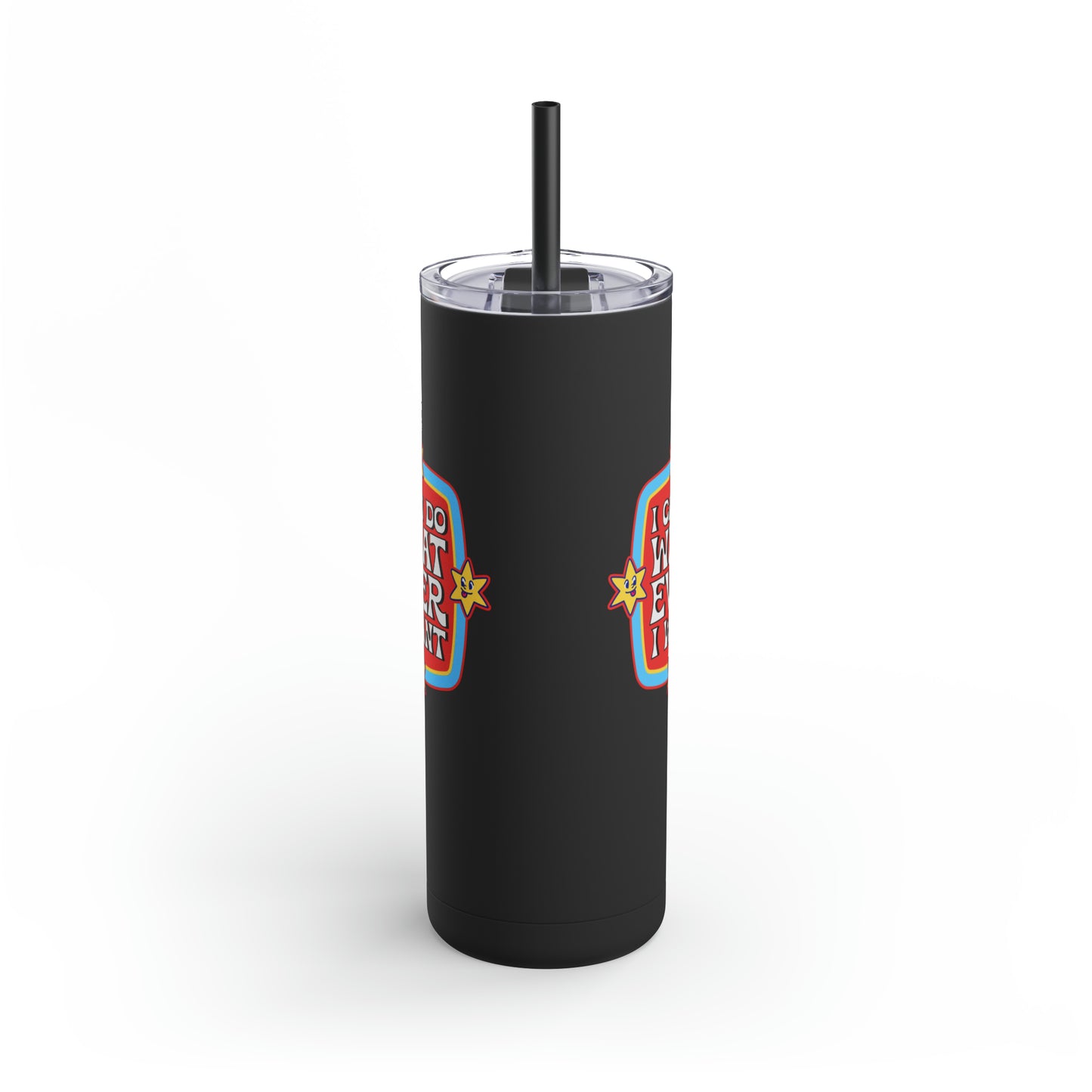 I Can Do Whatever I Want Maars Maker Skinny Matte Tumbler, 20oz