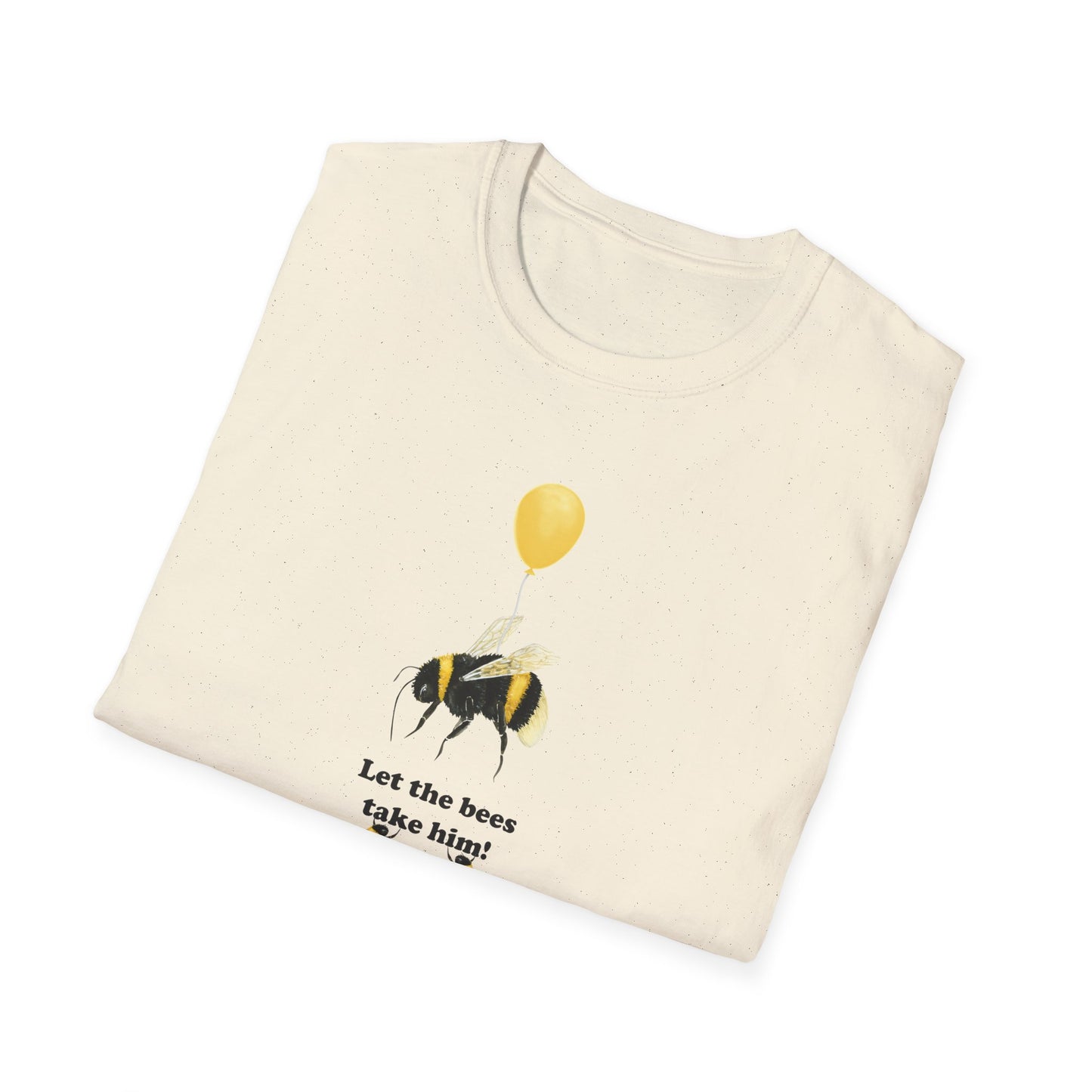 Let The Bees Take Him! Unisex Softstyle T-Shirt