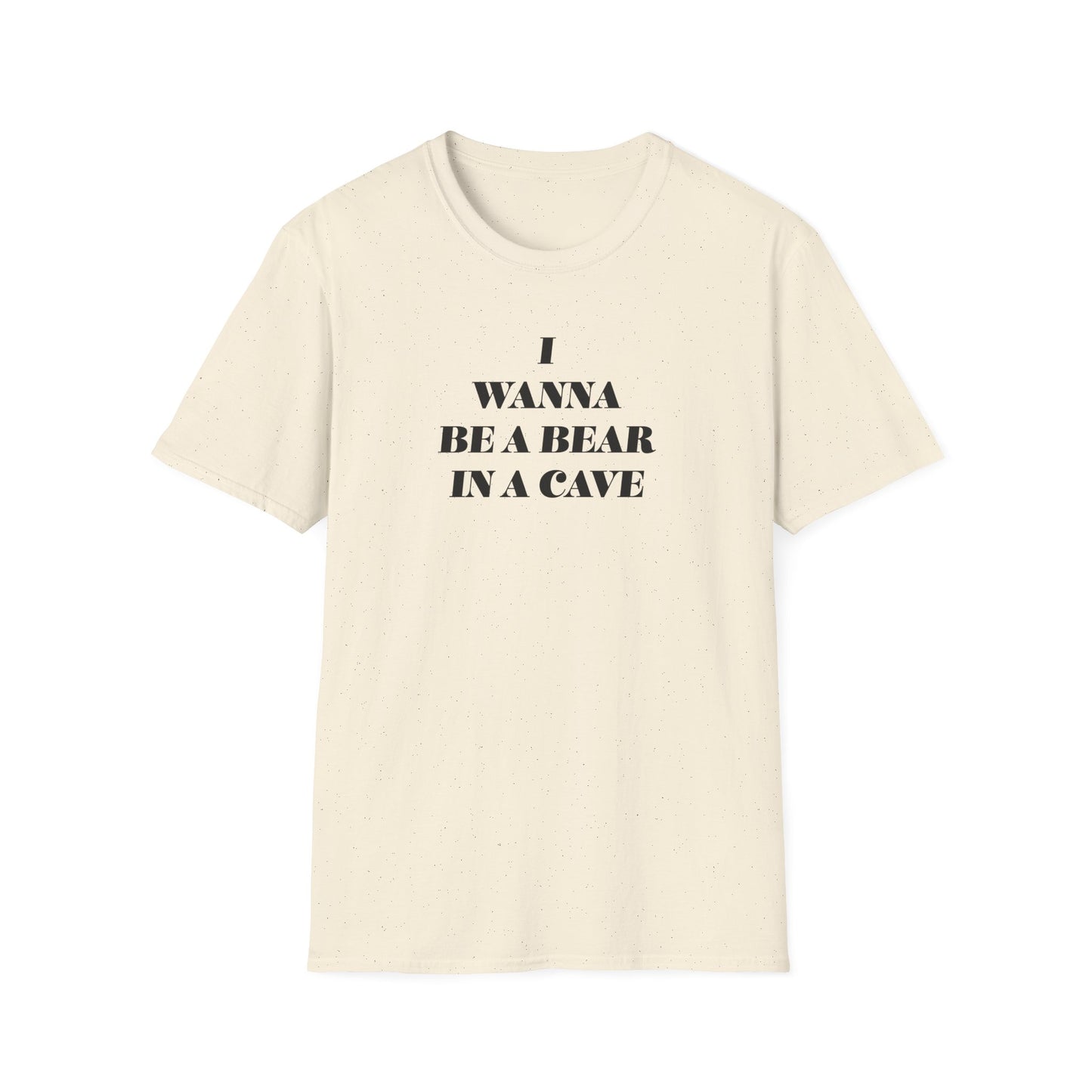 I Wanna Be A Bear In A Cave Unisex Softstyle T-Shirt