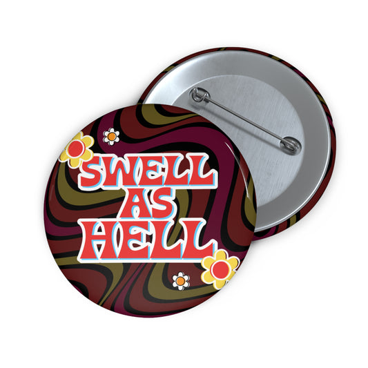 Swell As Hell Custom Pin Button