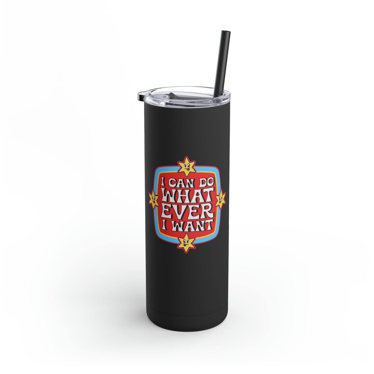 I Can Do Whatever I Want Maars Maker Skinny Matte Tumbler, 20oz