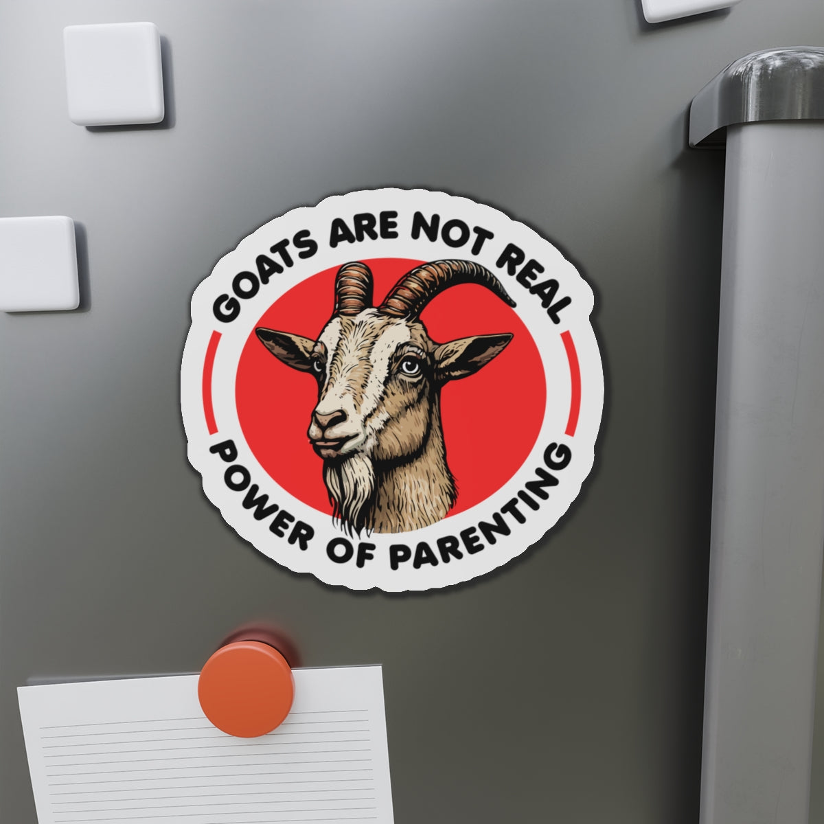 Goats Are Not Real, Power Of Parenting Die-Cut Magnet