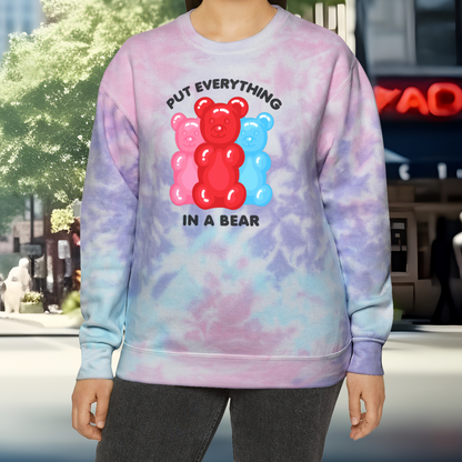 Put Everything In A Bear Gummies Unisex Tie-Dye Sweatshirt
