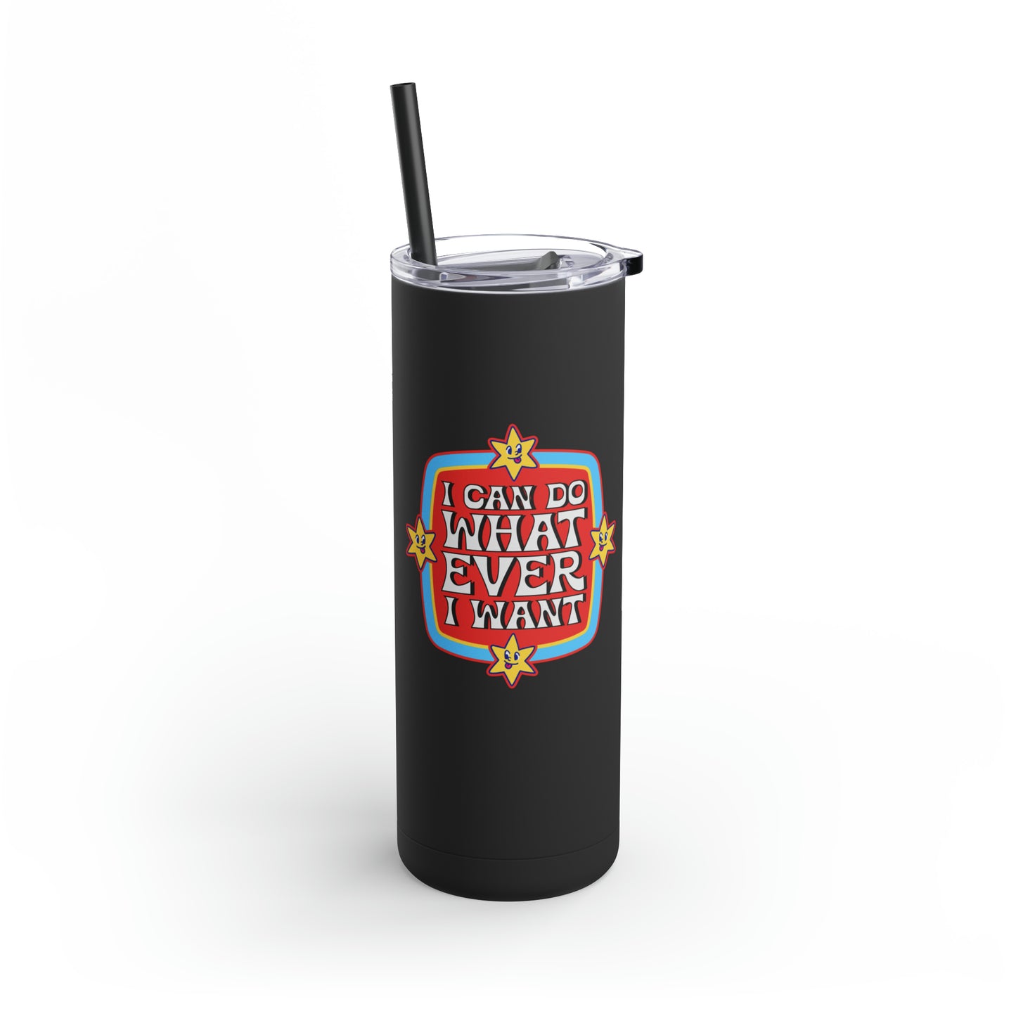 I Can Do Whatever I Want Maars Maker Skinny Matte Tumbler, 20oz